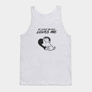 At Least My Dog Loves Me for Women Funny Dog Tank Top